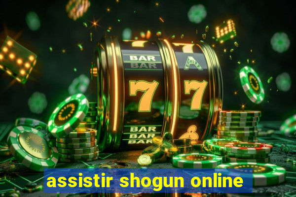 assistir shogun online